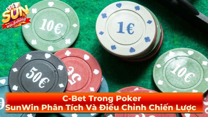 Chiến Lược C-Bet Hiệu Quả