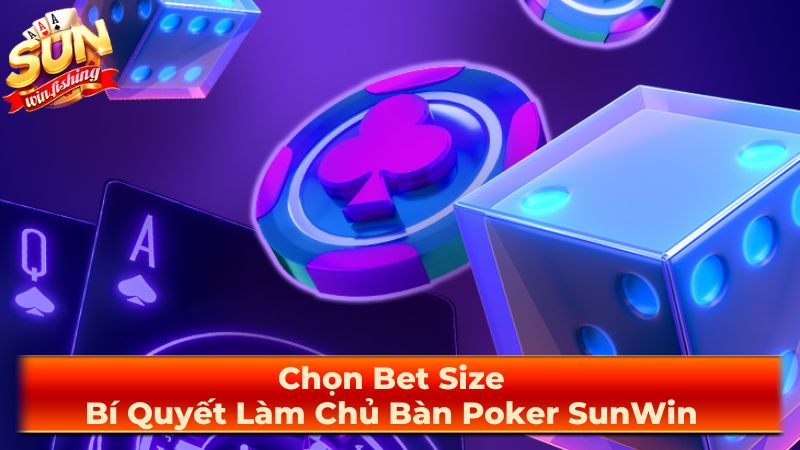 Chiến lược chọn bet size theo từng giai đoạn