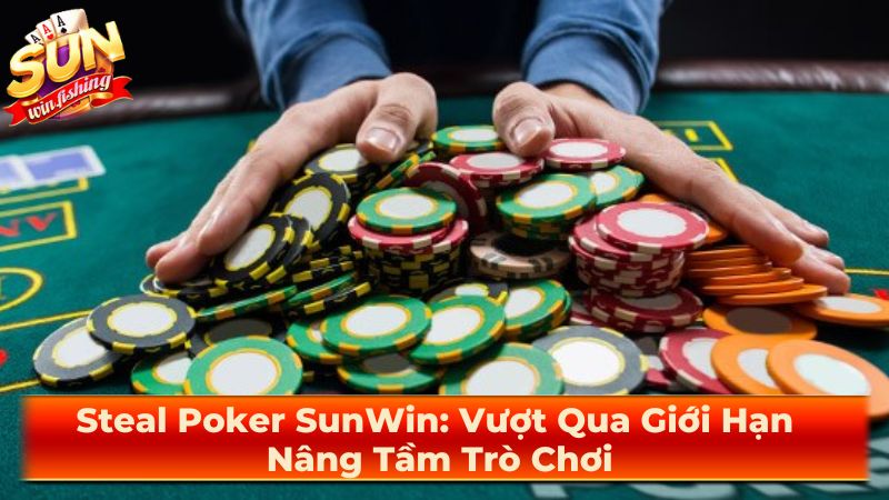 Các tình huống Steal Poker phổ biến